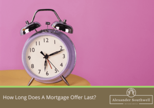 How Long Does A Mortgage Offer Last?