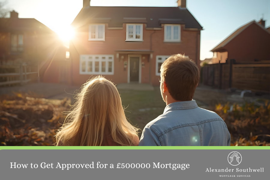 How to get a £500k mortgage